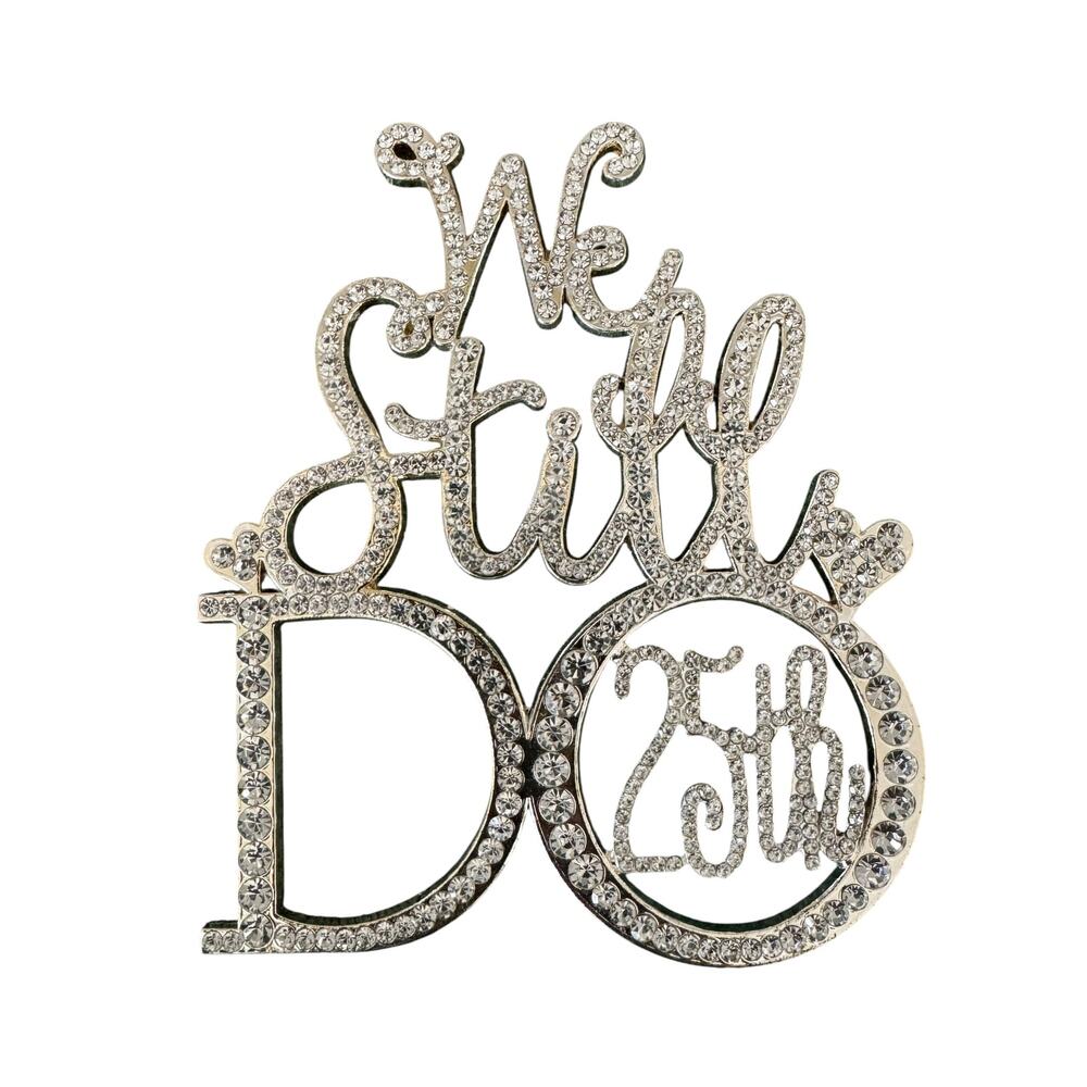We Still Do ! 25th Anniversary Cake Topper :)